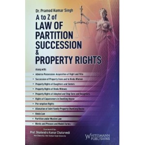 Whitesmann's A to Z of Partition Succession & Property Rights by Dr. Pramod Kumar Singh [Edn. 2024]